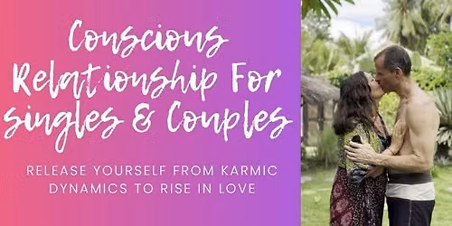 \ud83c\udf39CONSCIOUS RELATIONSHIP WEEKEND WORKSHOP FOR SINGLES & COUPLES\ud83c\udf39