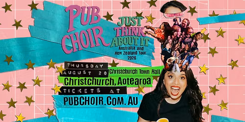 Pub Choir - Christchurch, Aotearoa - Christchurch Town Hall (Just Think About It Tour)