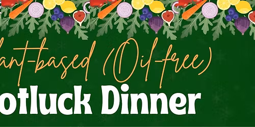 March 2026 Plant-Based Potluck (Oil Free)