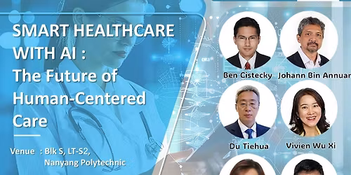 Smart Healthcare with AI \u2013 The Future of Human-Centred Care (@NYP, LT S2)