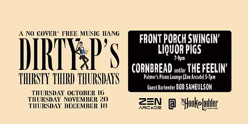 Dirty P\u2019s Thirsty 3rd Thursdays with The Liquor Pigs, Cornbread and\/or The Feelin\u2019