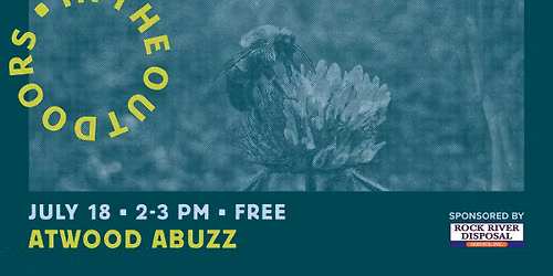 July In the Outdoors: Atwood Abuzz