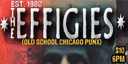 EFFIGIES (Chicago Punk Legends)\/RIVER CITY REJECTS (Omaha HC Punk)\/Ling\/Artuate ALL AGES