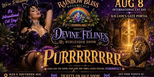 DEVINE FELINES \ud83d\udc3e International Cat Day \u2022 8\/8 Lion's Gate Portal \u2022 Burlesque & Variety Show