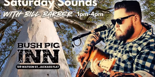 Saturday Sounds @ The Bush Pig Inn with Bill Barber