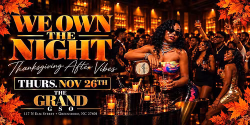 THURS NOV 26 \/\/ WE OWN THE NIGHT \/\/ THANKSGIVING AFTERVIBES