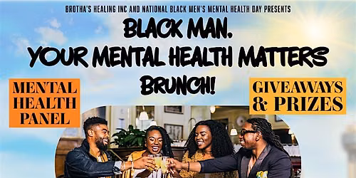 Black Man, Your Mental Health Matters Brunch!