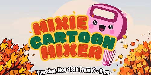 MIXIE CARTOON MIXER - NOVEMBER EVENT!!!