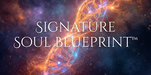 Signature Soul Blueprint\u2122 - A Personal Development Course & Activation Series