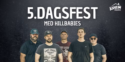 5. dagsfest med HILLBABIES p\u00e5 \u00c5sheim!