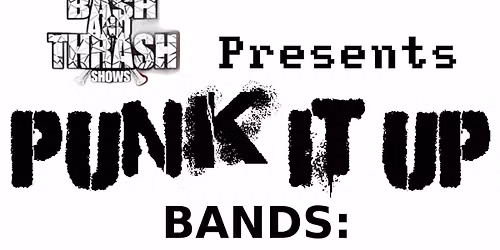 Bash and Thrash Presents Punk It Up!