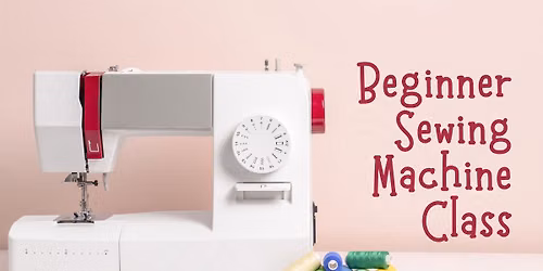 Beginner Sewing Machine Class
