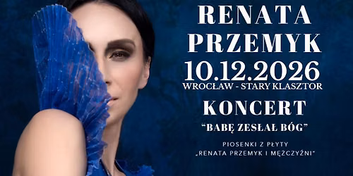 RENATA PRZEMYK za\u015bpiewa we Wroc\u0142awiu!