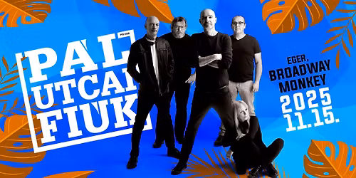 P\u00e1l Utcai Fi\u00fak \/\/ Eger, Broadway Monkey 