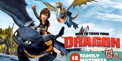 $ 5 Family Matinee | How to Train Your Dragon (2010)