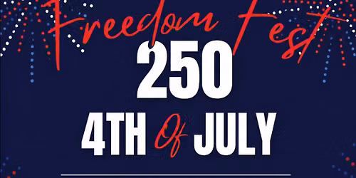 FREEDOM FEST 250 - 4th of July - Downtown Marshall, TX