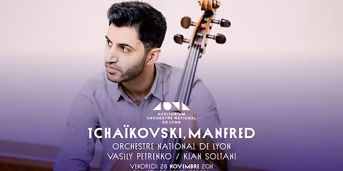 Symphonique avec l\u2019ONL - Tcha\u00efkovski, Manfred - Vasily Petrenko \/ Kian Soltani