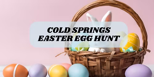 Cold Springs Easter Egg Hunt 2026 \ud83d\udc23