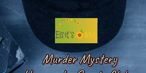 Murder Mystery Night for Elsie's Arc