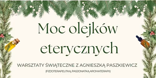 Moc olejk\u00f3w eterycznych-warsztaty z Agnieszk\u0105 Paszkiewicz