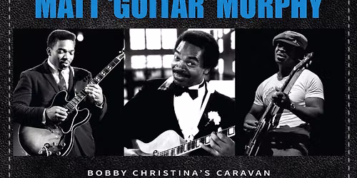 Tribute to Matt Guitar Murphy - Bobby Christina's Blues Caravan at Antone's - Austin