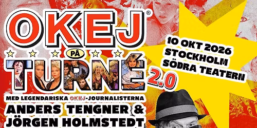 Okej p\u00e5 turn\u00e9 | 10 okt | S\u00f6dra Teatern - Stockholm 