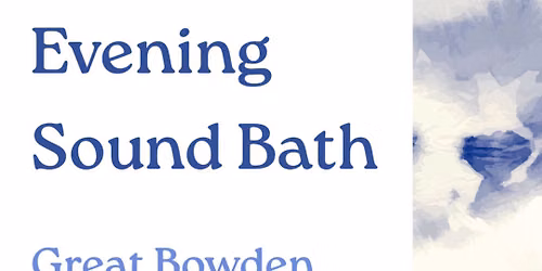 SOLD OUT- Great Bowden- Evening Sound Bath