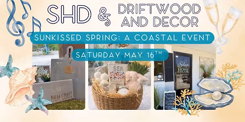 The Coastal Spring Social with SHD and Driftwood and Decor \u2022 May 16th