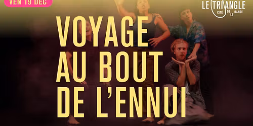 \u2b2d Voyage au bout de l'ennui \/\/ Sylv\u00e8re Lamotte - Cie Lamento