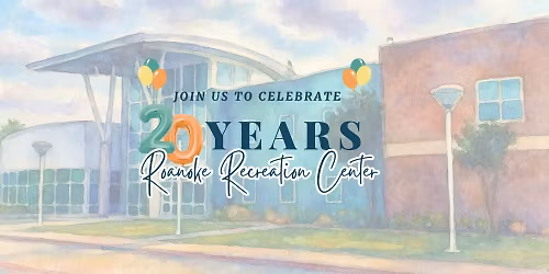 20th Anniversary of the Roanoke Recreation Center