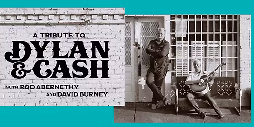 A Tribute to Dylan & Cash w\/Rod Abernethy and David Burney