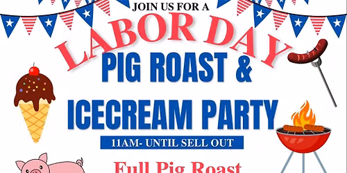 Special opening: Labor Day Pig Roast