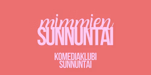 Komediaklubi Sunnuntai - Mimmien Sunnuntai