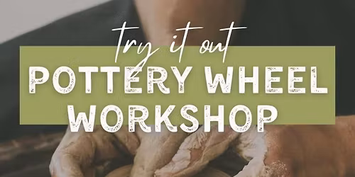 Adult 'Try it Out' Pottery Wheel Workshop
