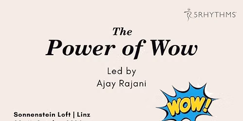 THE POWER OF WOW - 5Rhythms Workshop mit Ajay Rajani