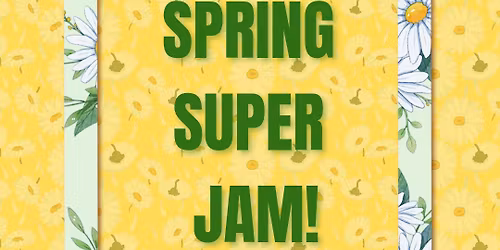 Spring Super Jam!