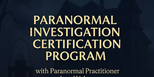 Paranormal Investigation Certification Program with Paranormal Practitioner Lew Walton