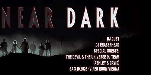 NEAR DARK - Horror, Dark 80s & New Goth Sounds - Special Guests: THE DEVIL & THE UNIVERSE DJ Team