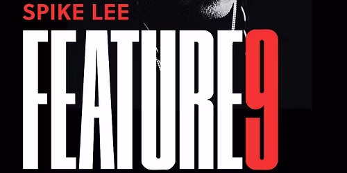 Spike Lee's Feature 9 - In Support of Film Streams at Holland Performing Arts Center