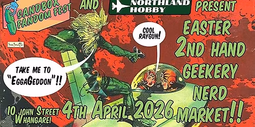 Sandbox 2nd Hand Geekery Market EASTER EDITION 4th April 10am-4pm, 10 John St Whang\u0101rei Nthlnd Hobby