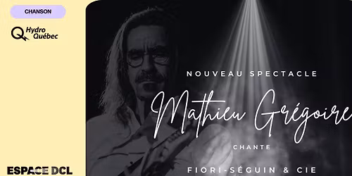 Mathieu Gr\u00e9goire chante Fiori-S\u00e9guin & cie | L\u00e9vis