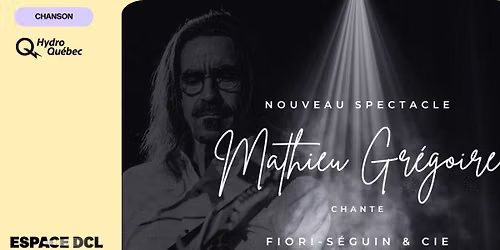 Mathieu Gr\u00e9goire chante Fiori-S\u00e9guin & cie | L\u00e9vis