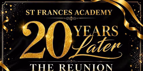 Cheers to 20 Years!  St. Frances Academy \u2028Class of 2006 - 20 Year Reunion