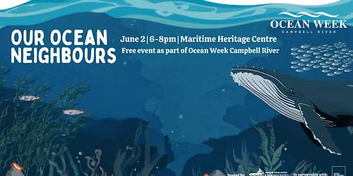 Our Ocean Neighbours (Ocean Week Campbell River Event)