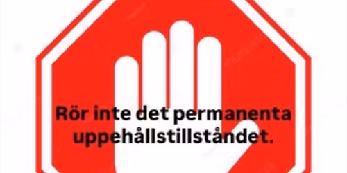 Manifestation: R\u00f6r inte permanenta uppeh\u00e5llstillst\u00e5nd!