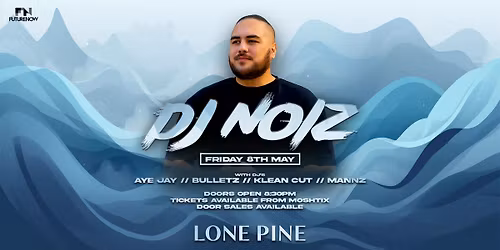 DJ Noiz | Lone Pine | Tickets on sale now!