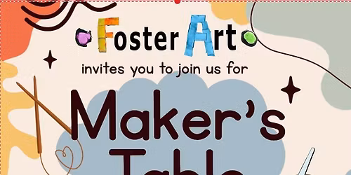 Maker's Table: A FREE BYOC event at Foster Art