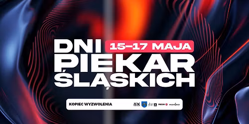 DNI PIEKAR \u015aL\u0104SKICH 2026 \ud83d\udd25 15-17 maja 2026r.