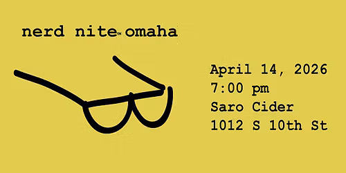 Nerd Nite Omaha - April 2026