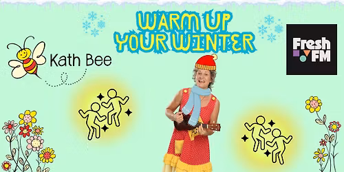 Warm Up Your Winter with Kath Bee & FreshFM
